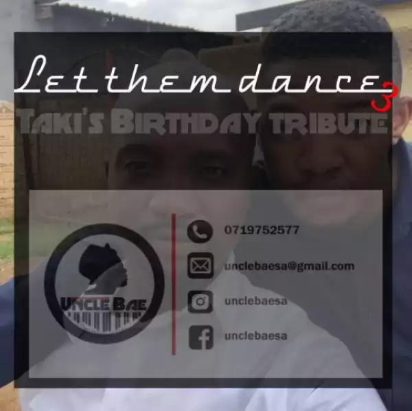 Uncle Bae - Let Them Dance 3 (Taki’s Birthday Tribute Mix)